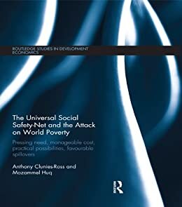 The Universal Social Safety-Net and the Attack on World Poverty: Pressing Need, Manageable Cost, Practical Possibilities, Favourable Spillovers (Routledge ... in Development Economics) (English Edition)