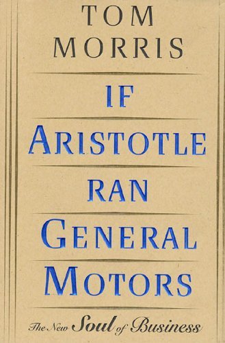 If Aristotle Ran General Motors: The New Soul of Business (English Edition)