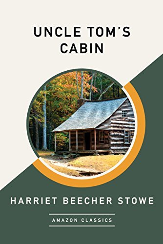Uncle Tom's Cabin (AmazonClassics Edition) (English Edition)