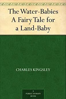 The Water-Babies A Fairy Tale for a Land-Baby (免费公版书) (English Edition)