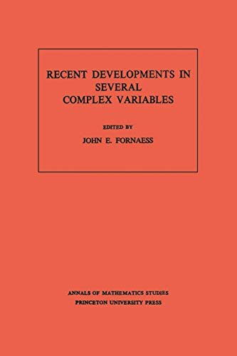 Recent Developments in Several Complex Variables. (AM-100), Volume 100 (Annals of Mathematics Studies) (English Edition)