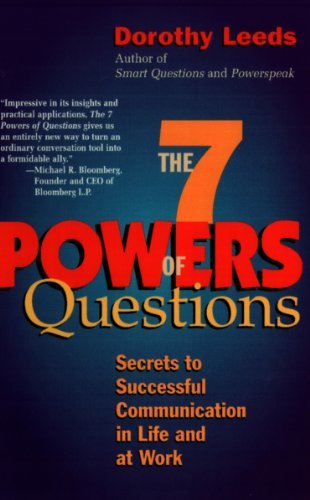The 7 Powers of Questions: Secrets to Successful Communication in Life and at Work (English Edition)