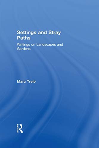 Settings and Stray Paths: Writings on Landscapes and Gardens (English Edition)
