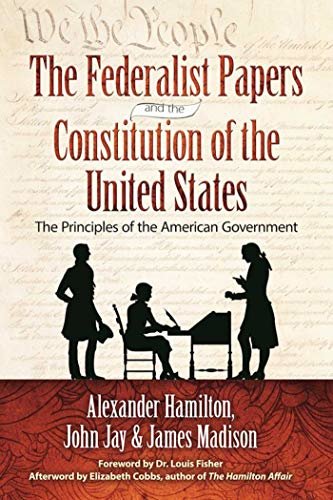 The Federalist Papers and the Constitution of the United States: The Principles of the American Government (English Edition)