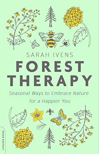 Forest Therapy: Seasonal Ways to Embrace Nature for a Happier You (English Edition)