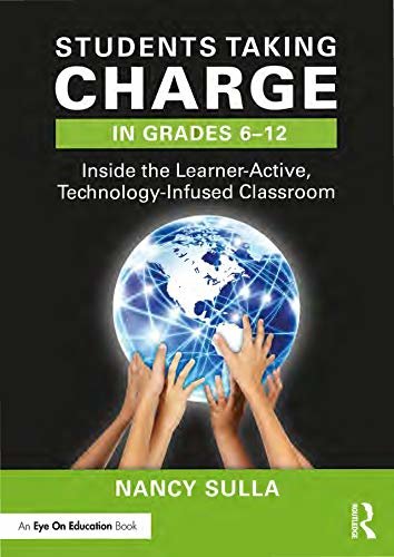 Students Taking Charge in Grades 6–12: Inside the Learner-Active, Technology-Infused Classroom (English Edition)