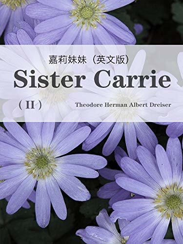 sister carrie (II)嘉莉妹妹（英文版） (English Edition)