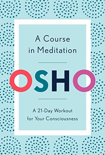 A Course in Meditation: A 21-Day Workout for Your Consciousness (English Edition)