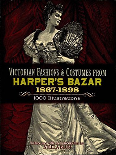 Victorian Fashions and Costumes from Harper's Bazar, 1867-1898 (Dover Fashion and Costumes) (English Edition)