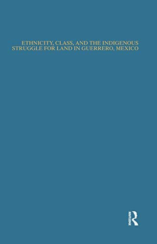 Ethnicity, Class, and the Indigenous Struggle for Land in Guerrero, Mexico (Native Americans: Interdisciplinary Perspectives) (English Edition)