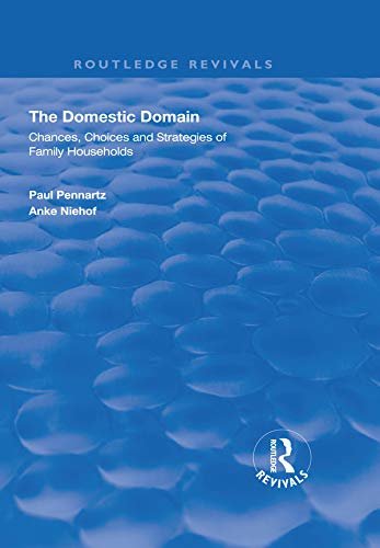 The Domestic Domain: Chances, Choices and Strategies of Family Households (Routledge Revivals) (English Edition)