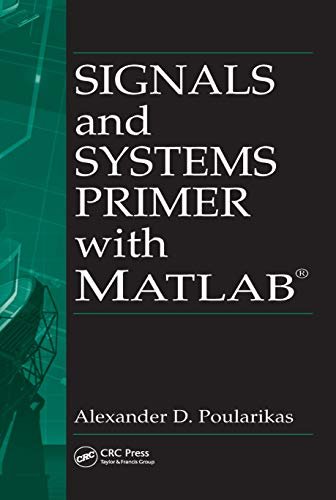 Signals and Systems Primer with MATLAB (Electrical Engineering & Applied Signal Processing Series Book 20) (English Edition)