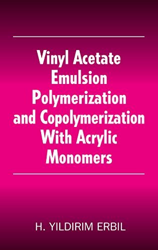 Vinyl Acetate Emulsion Polymerization and Copolymerization with Acrylic Monomers (English Edition)