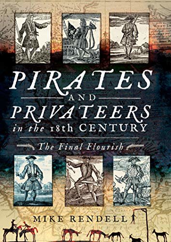 Pirates and Privateers in the 18th Century: The Final Flourish (English Edition)