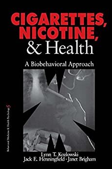 Cigarettes, Nicotine, and Health: A Biobehavioral Approach (Behavioral Medicine and Health Psychology Book 5) (English Edition)