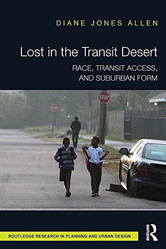 Lost in the Transit Desert: Race, Transit Access, and Suburban Form (English Edition)