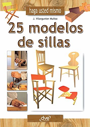 Haga usted mismo 25 modelos de sillas (Spanish Edition)