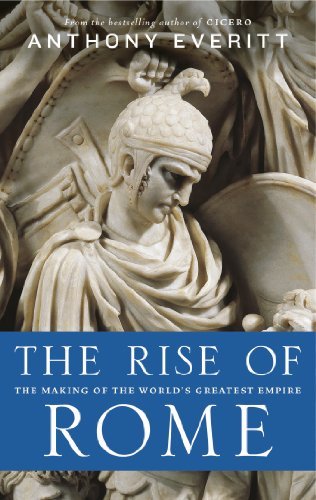 The Rise of Rome: The Making of the World's Greatest Empire (English Edition)