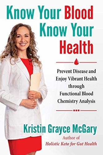 Know Your Blood, Know Your Health: Prevent Disease and Enjoy Vibrant Health through Functional Blood Chemistry Analysis (English Edition)