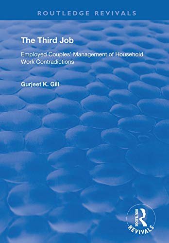 The Third Job: Employed Couples' Management of Household Work Contradictions (Routledge Revivals) (English Edition)