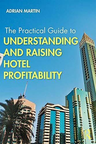The Practical Guide to Understanding and Raising Hotel Profitability (The Practical Guide to Events and Hotel Management Series) (English Edition)