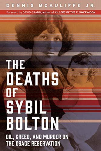 The Deaths of Sybil Bolton: Oil, Greed, and Murder on the Osage Reservation (English Edition)