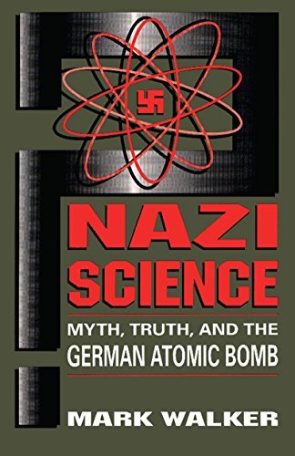 Nazi Science: Myth, Truth, And The German Atomic Bomb (English Edition)