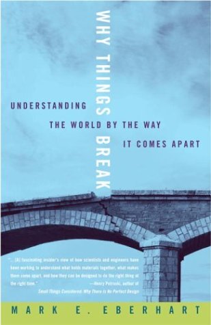 Why Things Break: Understanding the World By the Way It Comes Apart (English Edition)