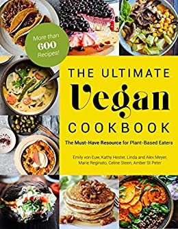 The Ultimate Vegan Cookbook: The Must-Have Resource for Plant-Based Eaters (English Edition)