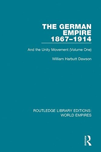 The German Empire 1867-1914: And the Unity Movement (Volume One) (Routledge Library Editions: World Empires) (English Edition)