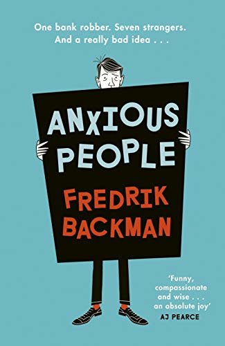 Anxious People: The No. 1 New York Times bestseller from the author of A Man Called Ove (English Edition)