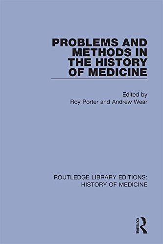 Problems and Methods in the History of Medicine (Routledge Library Editions: History of Medicine Book 12) (English Edition)
