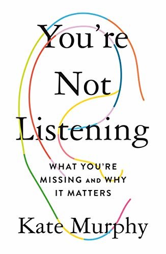 You're Not Listening: What You're Missing and Why It Matters (English Edition)