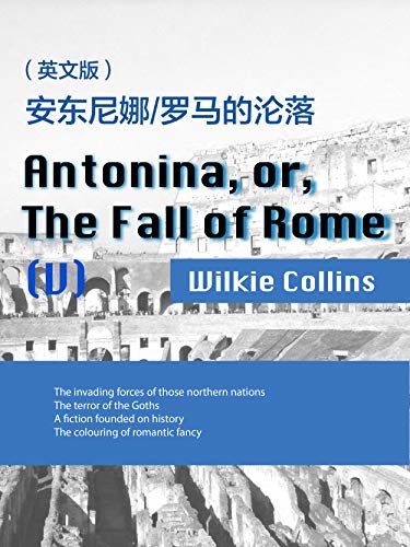 Antonina, or, The Fall of Rome(V) 安东尼娜:罗马的沦落（英文版） (English Edition)
