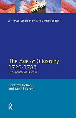 The Age of Oligarchy: Pre-Industrial Britain 1722-1783 (Foundations of Modern Britain) (English Edition)