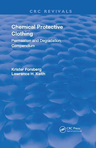 Chemical Protective Clothing: Permeation and Degradation Compendium (Routledge Revivals) (English Edition)