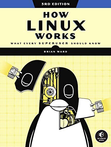 How Linux Works, 3rd Edition: What Every Superuser Should Know (English Edition)