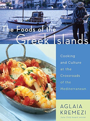 The Foods of the Greek Islands: Cooking and Culture at the Crossroads of the Mediterranean (English Edition)