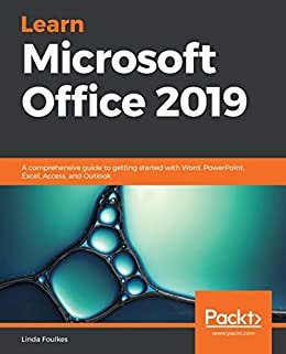 Learn Microsoft Office 2019: A comprehensive guide to getting started with Word, PowerPoint, Excel, Access, and Outlook (English Edition)
