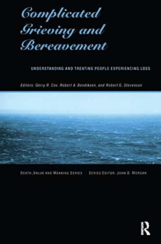 Complicated Grieving and Bereavement: Understanding and Treating People Experiencing Loss (Death, Value and Meaning Series) (English Edition)