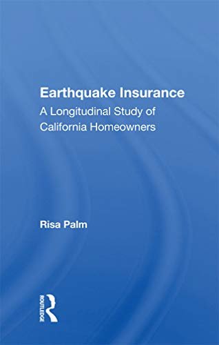 Earthquake Insurance: A Longitudinal Study Of California Homeowners (English Edition)