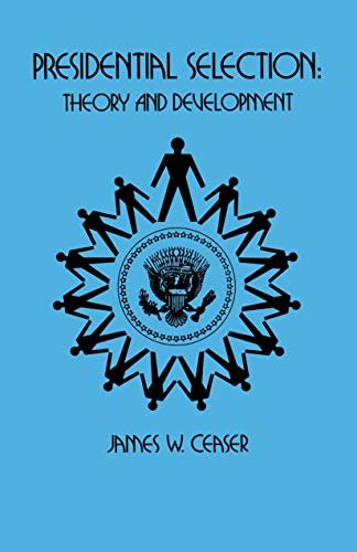 Presidential Selection: Theory and Development (English Edition)