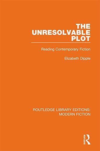 The Unresolvable Plot: Reading Contemporary Fiction (Routledge Library Editions: Modern Fiction) (English Edition)