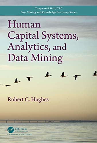 Human Capital Systems, Analytics, and Data Mining (Chapman & Hall/CRC Data Mining and Knowledge Discovery Series) (English Edition)