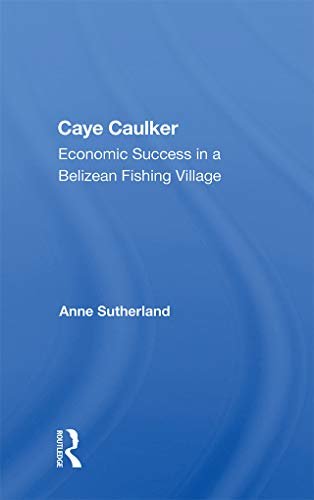 Caye Caulker: Economic Success In A Belizean Fishing Village (English Edition)