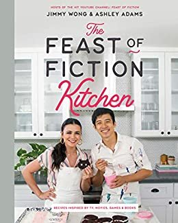 The Feast of Fiction Kitchen: Recipes Inspired by TV, Movies, Games & Books (English Edition)