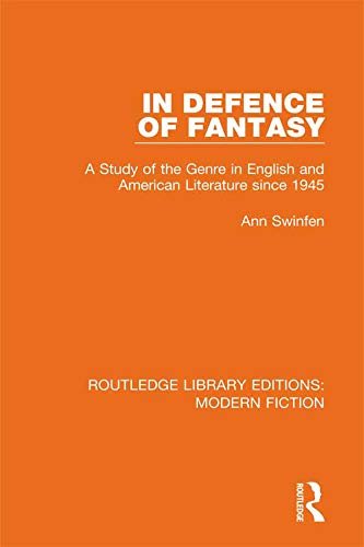 In Defence of Fantasy: A Study of the Genre in English and American Literature since 1945 (Routledge Library Editions: Modern Fiction Book 22) (English Edition)