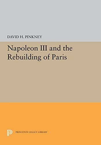 Napoleon III and the Rebuilding of Paris (Princeton Legacy Library) (English Edition)