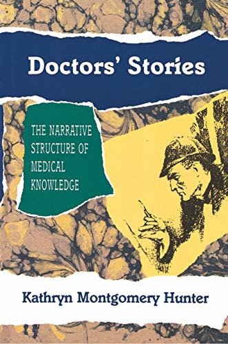 Doctors' Stories: The Narrative Structure of Medical Knowledge (English Edition)