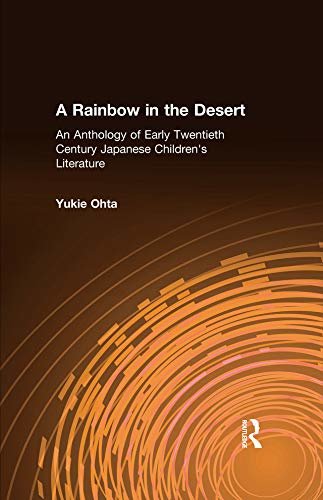 A Rainbow in the Desert: An Anthology of Early Twentieth Century Japanese Children's Literature (English Edition)